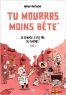 Tu mourras moins bte T.1