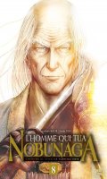 L'homme qui tua Nobunaga T.8