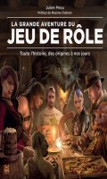 La gande aventure du jeu de rle : toute l'histoire, des origines  nos jours