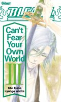 Bleach - Can't fear your own world T.3