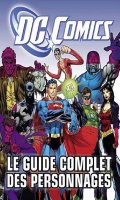 Dc Comics - le guide complet des personnages - 2me dition