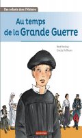 Des enfants dans l'histoire - Au temps de la Grande Guerre