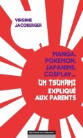 Pokmon, manga, cosplay et japanime...un tsunami expliqu aux parents