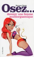 Osez... devenir une femme multi-orgasmique