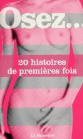 Osez... 20 histoires de premires fois