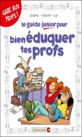 Le guide junior pour bien duquer tes profs