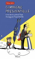 Campagne prsidentielle : 200 jours dans les pas du candidat Franois Hollande