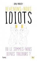 Devenons-nous idiots ou le sommes-nous depuis toujours ?