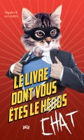 Le livre dont vous tes le chat