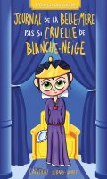 L'envers des contes - journal de la belle-mre pas si cruelle de Blanche-Neige