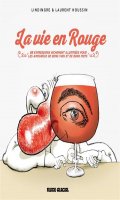 La vie en rouge - 85 expressions richement illustres pour les amoureux de bons vins et de bons mots