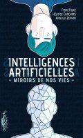 Intelligences artificielles - miroirs de nos vies
